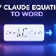 Copy phương trình từ Claude sang Word không mất định dạng?