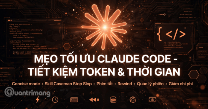 Mẹo và phím tắt Claude Code giúp tiết kiệm token, tăng tốc độ làm việc