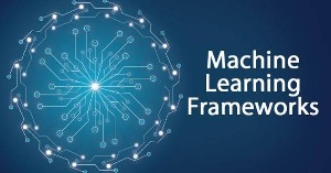Các công cụ và framework trong Machine Learning
