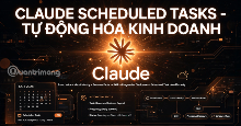 Mẹo dùng Scheduled Tasks của Claude để tự động hóa quy trình kinh doanh