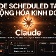 Mẹo dùng Scheduled Tasks của Claude để tự động hóa quy trình kinh doanh