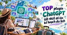 TOP plugin ChatGPT tốt nhất để lên kế hoạch du lịch