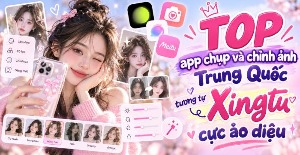 TOP app chụp và chỉnh ảnh Trung Quốc tương tự Xingtu cực ảo diệu