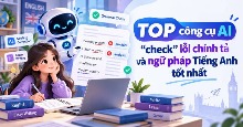 TOP công cụ AI “check” lỗi chính tả và ngữ pháp Tiếng Anh tốt nhất 2026