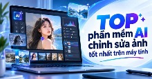 TOP phần mềm AI chỉnh sửa ảnh tốt nhất trên máy tính