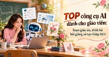 TOP công cụ AI dành cho giáo viên: Soạn giáo án, thiết kế bài giảng và tạo thiệp 20/11