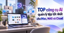 TOP công cụ AI quản lý tệp tốt nhất cho Mac, NAS và Cloud