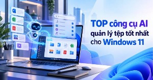 TOP phần mềm AI quản lý file cho Windows không nên bỏ qua