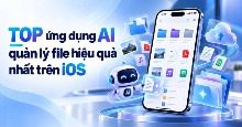 TOP ứng dụng AI quản lý file hiệu quả nhất trên iOS