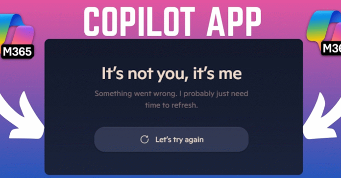 Hướng dẫn fix lỗi “It’s Not You, It’s Me” trên Copilot
