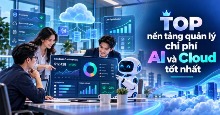 TOP nền tảng quản lý chi phí AI và Cloud tốt nhất