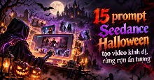 15 prompt Seedance Halloween tạo video kinh dị, rùng rợn ấn tượng 