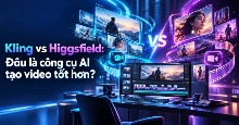 Kling vs Higgsfield: Đâu là công cụ AI tạo video tốt hơn?