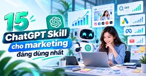 15 ChatGPT Skill cho marketing đáng dùng nhất
