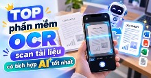 TOP phần mềm OCR scan tài liệu có tích hợp AI tốt nhất