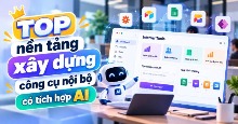 TOP nền tảng xây dựng công cụ nội bộ có tích hợp AI