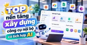 TOP nền tảng xây dựng công cụ nội bộ có tích hợp AI