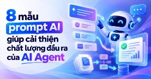 8 mẫu prompt AI giúp cải thiện chất lượng đầu ra của AI Agent